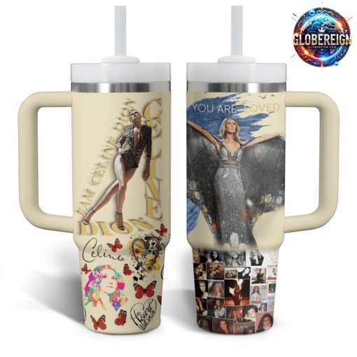 Celine Dion You Are Loved Stanley Tumbler Cup 40oz