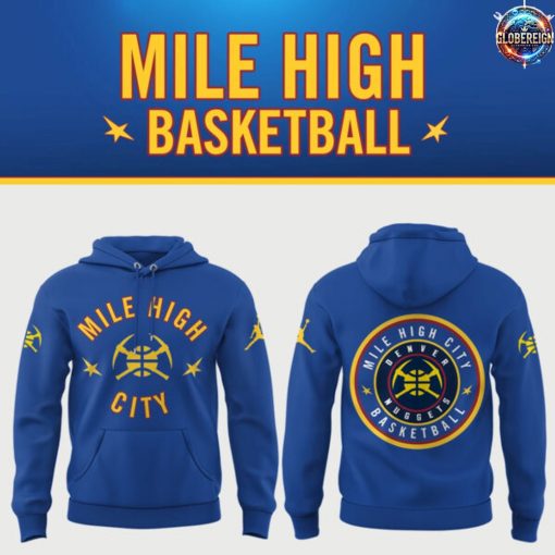 Denver Nuggets Mile High City Basketball Limited Edition Hoodie