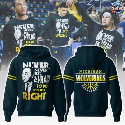 Michigan Wolverines NCAA Never Never Be Afraid To Do What’s Right Hoodie