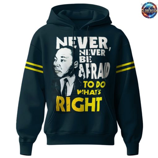 Michigan Wolverines NCAA Never Never Be Afraid To Do What’s Right Hoodie