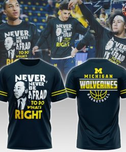 Michigan Wolverines NCAA Never Never Be Afraid To Do What’s Right T-Shirt