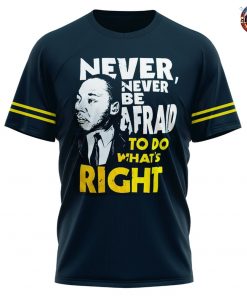 Michigan Wolverines NCAA Never Never Be Afraid To Do What’s Right T-Shirt