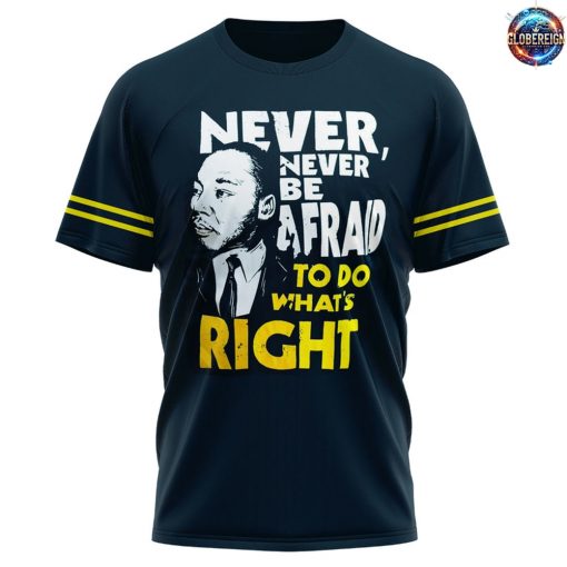 Michigan Wolverines NCAA Never Never Be Afraid To Do What’s Right T-Shirt