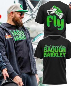 Just Here For Saquon Barkley Fly Philadelphia Eagles Special T-Shirt