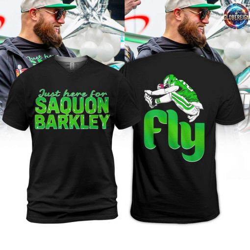 Just Here For Saquon Barkley Fly Philadelphia Eagles Special T-Shirt